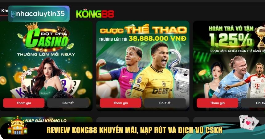 Review KONG88 khuyến mãi, nạp rút và dịch vụ chăm sóc khách hàng