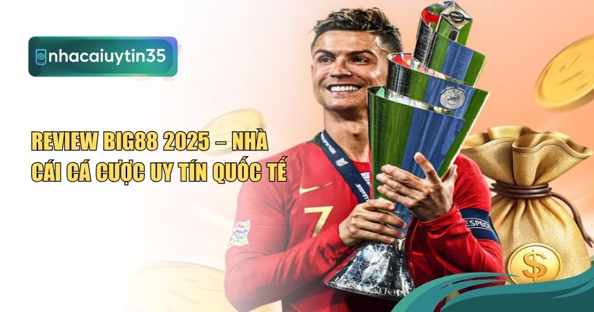 Review Big88 2025 – Nhà Cái Cá Cược Uy Tín Quốc Tế
