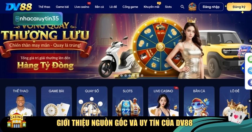 Giới thiệu nguồn gốc và uy tín của DV88