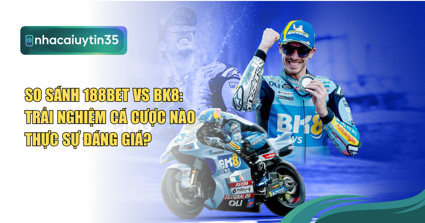 so sánh 188Bet vs BK8