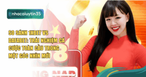 so sánh 1xBet vs Dafabet