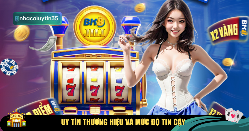 Uy tín thương hiệu và mức độ tin cậy